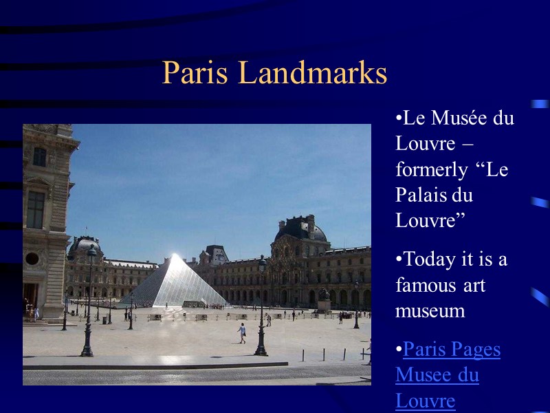 Paris Landmarks Le Musée du Louvre – formerly “Le Palais du Louvre” Today it